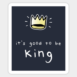 It's Good To Be King Sticker